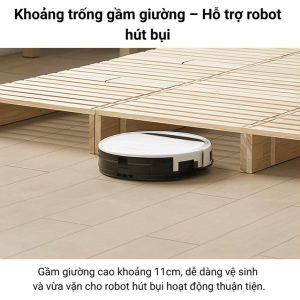 Gầm giường pallet cao 11cm, phù hợp robot hút bụi, vệ sinh sàn nhà thuận tiện hơn.